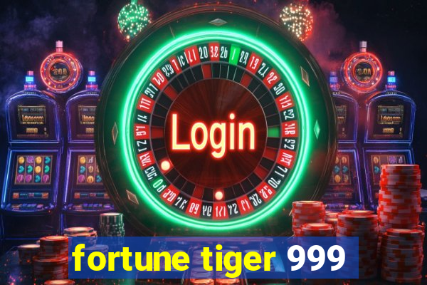 fortune tiger 999